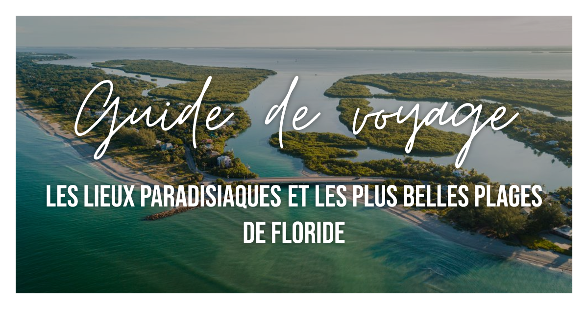 Les Lieux Paradisiaques Et Les Plus Belles Plages De Floride